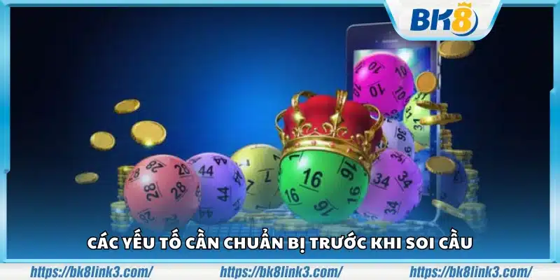 Các bước chuẩn bị cần thiết để soi cầu hiệu quả