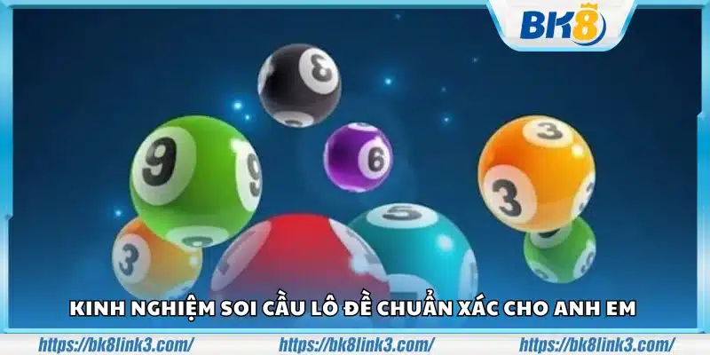 Kinh nghiệm soi cầu lô đề chuẩn xác giúp tăng tỷ lệ trúng