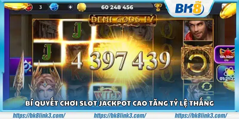 Bí quyết chơi slot jackpot cao giúp nâng cơ hội thắng