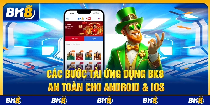 Các bước tải ứng dụng BK8 an toàn cho Android & iOS