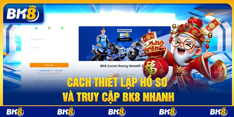 Cách thiết lập hồ sơ và truy cập BK8 nhanh